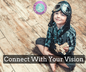 Connect With Your Vision